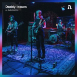 Daddy Issues - Daddy Issues on Audiotree Live '2018