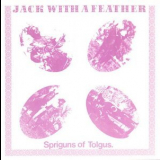 Spriguns Of Tolgus - Jack With A Feather '1975