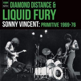 Sonny Vincent - Diamond Distance & Liquid Fury: 1969-76 '2020