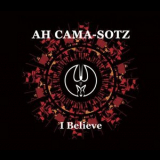 Ah Cama-Sotz - I Believe '2018