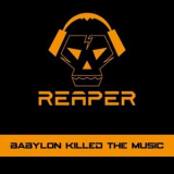 Reaper - Babylon Killed the Music '2016