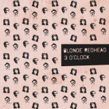 Blonde Redhead - 3 O'Clock '2017