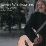 Robin Williamson - Just Like The River And Other Songs With Guitar '2016