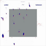 Dialect - Under~Between '2021