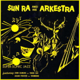 Sun Ra & His Arkestra - Super Sonic Jazz '1957