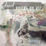 Dead Voices On Air - Fast Falls The Eventide '2009