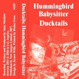 Ducktails - Hummingbird Babysitter '2017