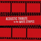 Guitar Tribute Players - Acoustic Tribute to The White Stripes '2020