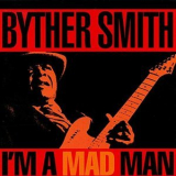 Byther Smith - Im A Mad Man '1993