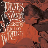 Townes Van Zandt - Somebody Had To Write It '2020