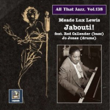 Meade Lux Lewis - All That Jazz, Vol. 138: Jabouti! '2021