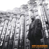 Mr Hudson - WHEN THE MACHINE STOPS '2019