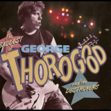 George Thorogood And The Destroyers - The Baddest Of George Thorogood And The Destroyers '1992