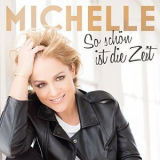 Michelle - So Schon Ist Die Zeit '2016