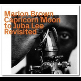 Marion Brown - Capricorn Moon to Juba Lee Revisited '2019