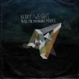 Berry Weight - Music For Imaginary Movies '2010