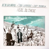 Ben Goldberg - Here to There '2024