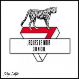 Jaques Le Noir - Chemical '2018