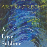 Art Ruprecht - A Love Sublime '2020