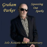 Graham Parker - Squeezing out Sparks '2019