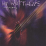 Iain Matthews - Woodshedding '1999