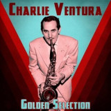 Charlie Ventura - Golden Selection (Remastered) '2021