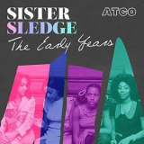 Sister Sledge - The Early Years '2019