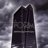 Form - Defiance + Entropy '2018