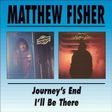 Matthew Fisher - Journeys End / Ill Be There '1973-74/2000