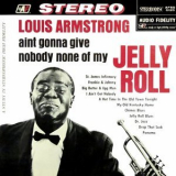 Louis Armstrong - Aint Gonna Give Nobody None of My Jelly Roll '1960