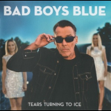 Bad Boys Blue - Tears Turning To Ice '2020