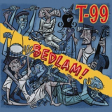 T-99 - Bedlam! '2016