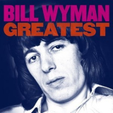 Bill Wyman - Greatest '1982