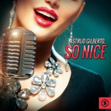 Astrud Gilberto - So Nice '2016