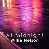 Willie Nelson - At Midnight: Willie Nelson '2024