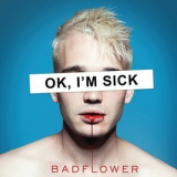 Badflower - OK, IM SICK '2019