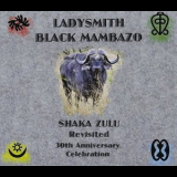 Ladysmith Black Mambazo - Shaka Zulu Revisited: 30Th Anniversary Celebration '1987