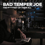 Bad Temper Joe - The Maddest of Them All '2019