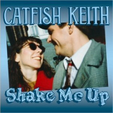 Catfish Keith - Shake Me Up '2024