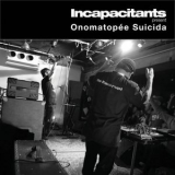 Incapacitants - Onomatopee Suicida '2020