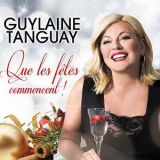 Guylaine Tanguay - Que les fetes commencent ! '2018