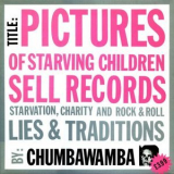 Chumbawamba - Pictures of Starving Children '1986