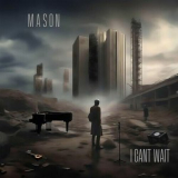 Mason - I Cant Wait '2024