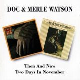 Doc & Merle Watson - Then and Now & Two Days In November '1995