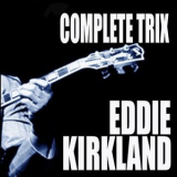 Eddie Kirkland - Complete Trix Sessions '1999