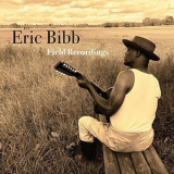 Eric Bibb - Field Recordings '2008