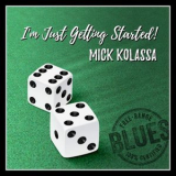 Mick Kolassa - Im Just Getting Started! '2022