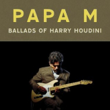 Papa M - Ballads of Harry Houdini '2024