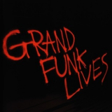 Grand Funk Railroad - Grand Funk Lives '1981