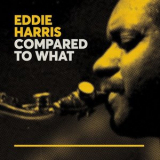 Eddie Harris - Compared to What '2018